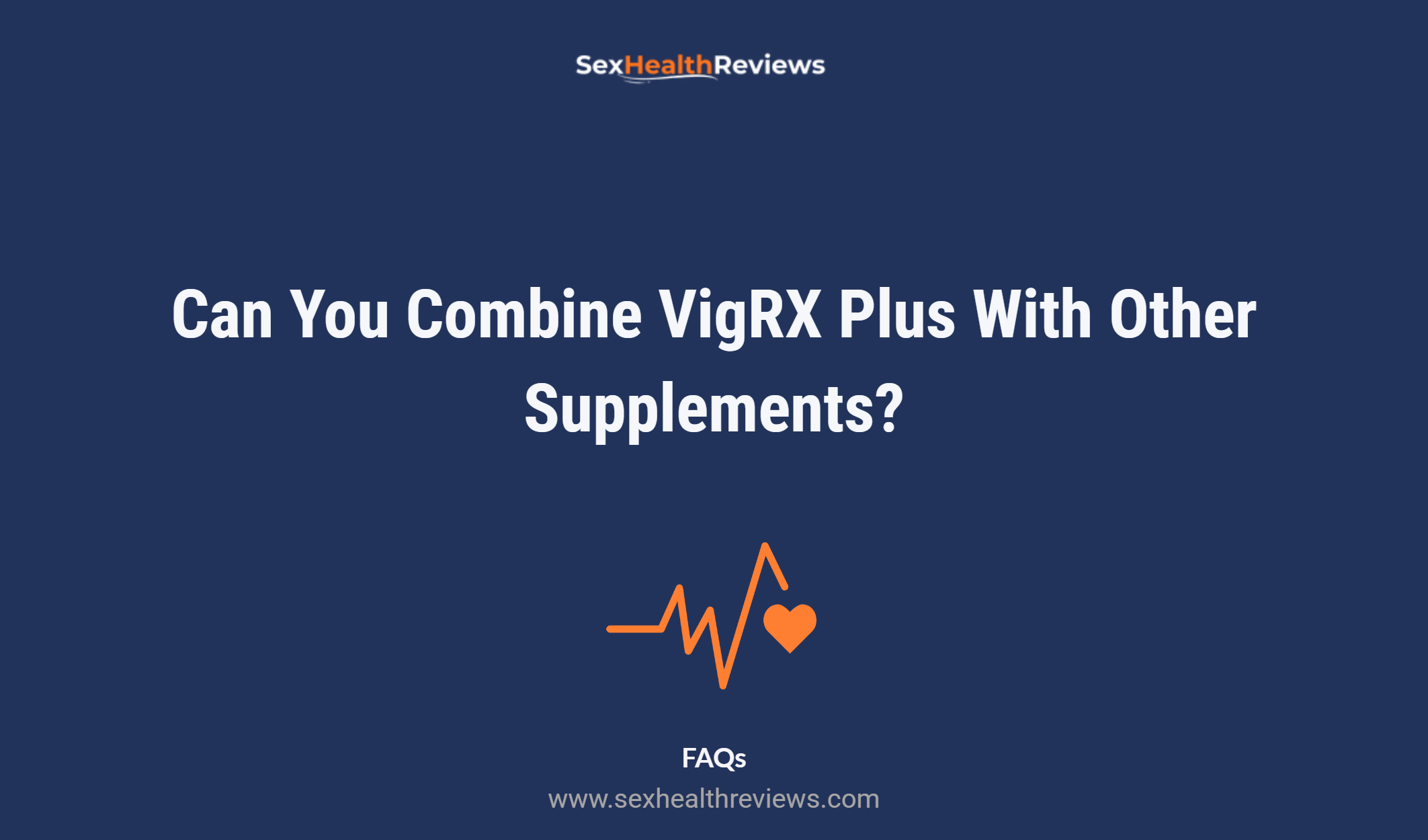 Can You Combine Vigrx Plus With Other Supplements?