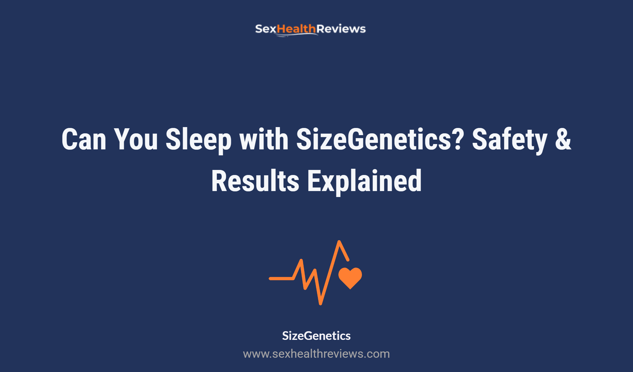 Can You Sleep With Sizegenetics? Safety & Results Explained