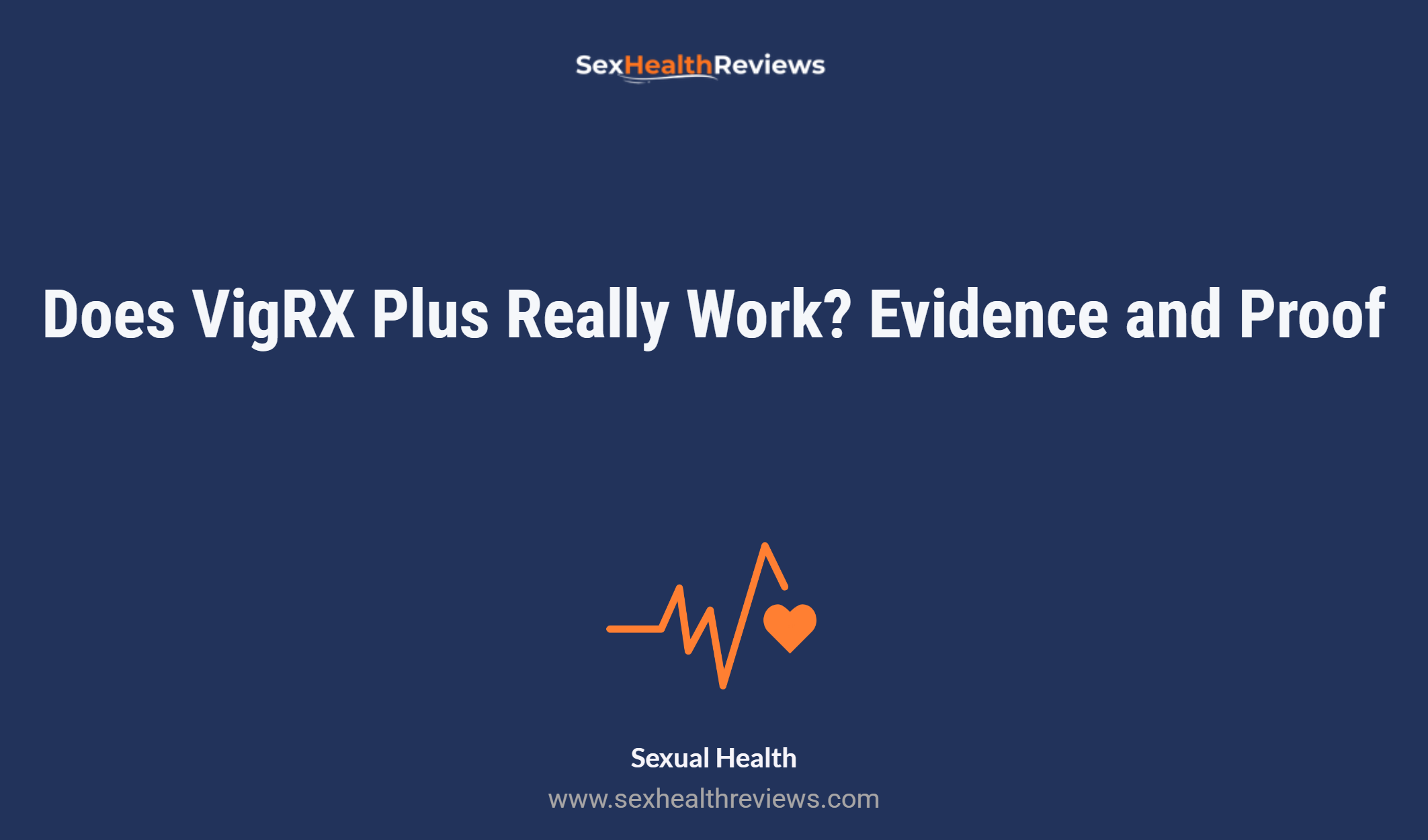 Does Vigrx Plus Really Work? Evidence And Proof