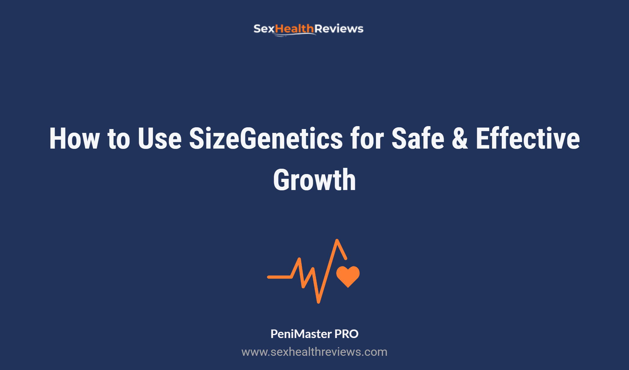 How To Use Sizegenetics For Safe & Effective Growth