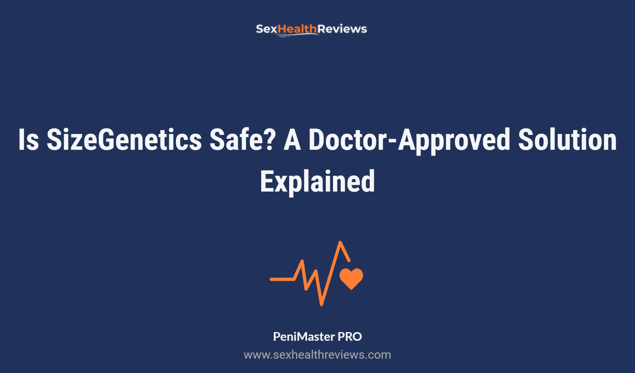 Is Sizegenetics Safe? A Doctor Approved Solution Explained