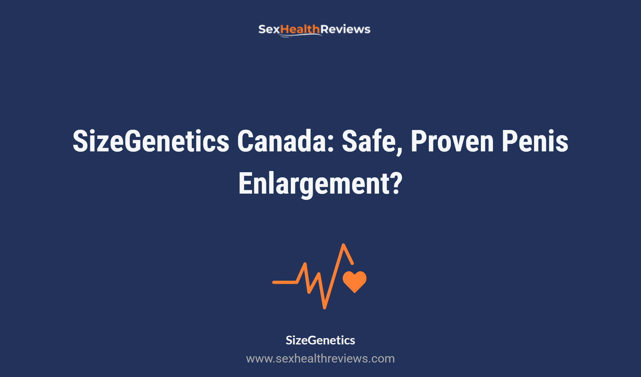 Sizegenetics Canada: Safe, Proven Penis Enlargement?