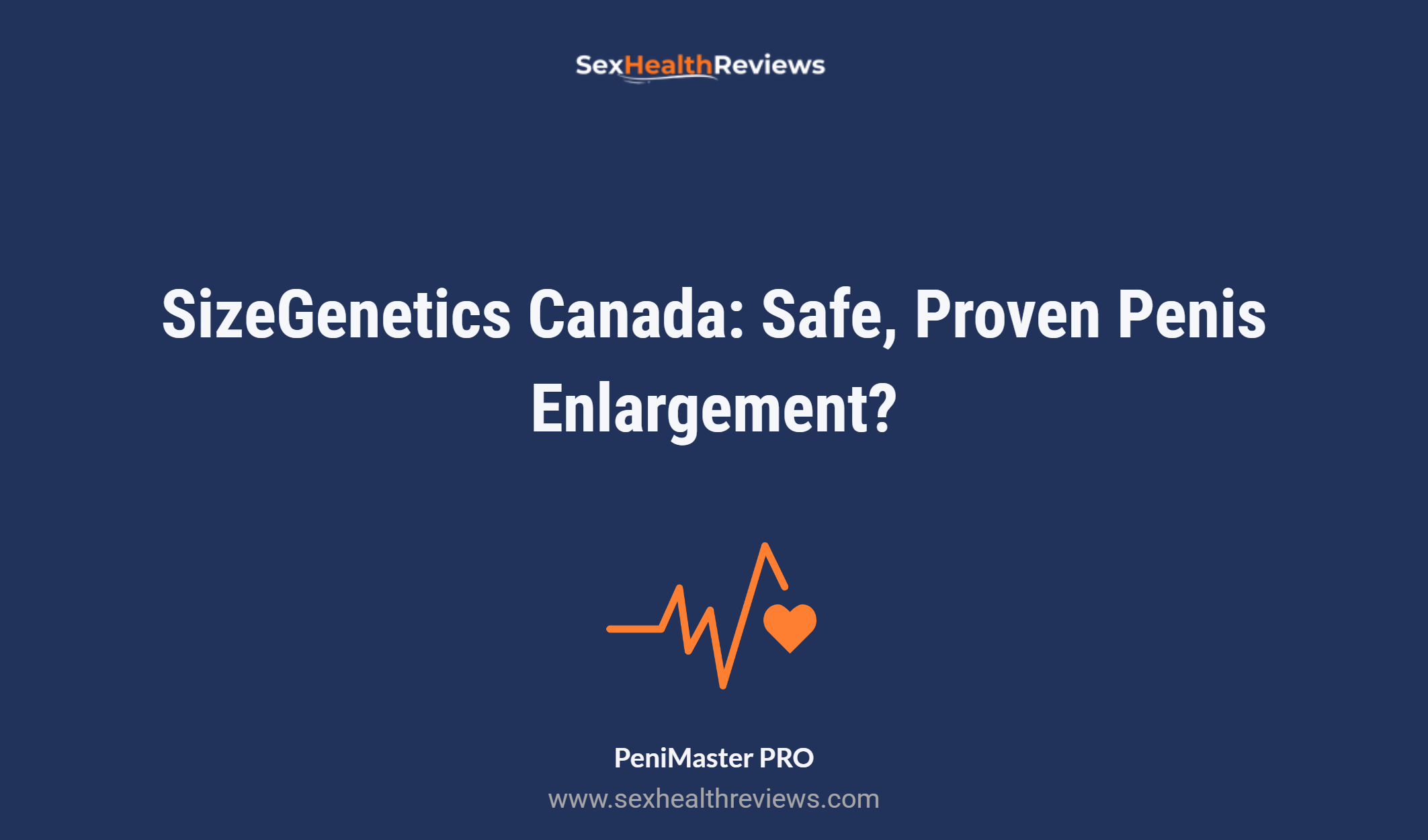 Sizegenetics Canada: Safe, Proven Penis Enlargement?