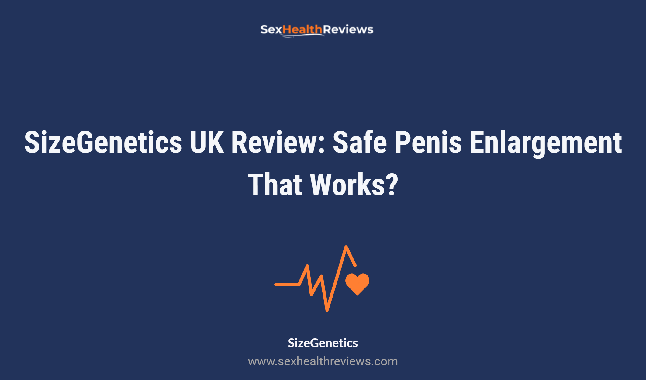Sizegenetics Uk Review: Safe Penis Enlargement That Works?