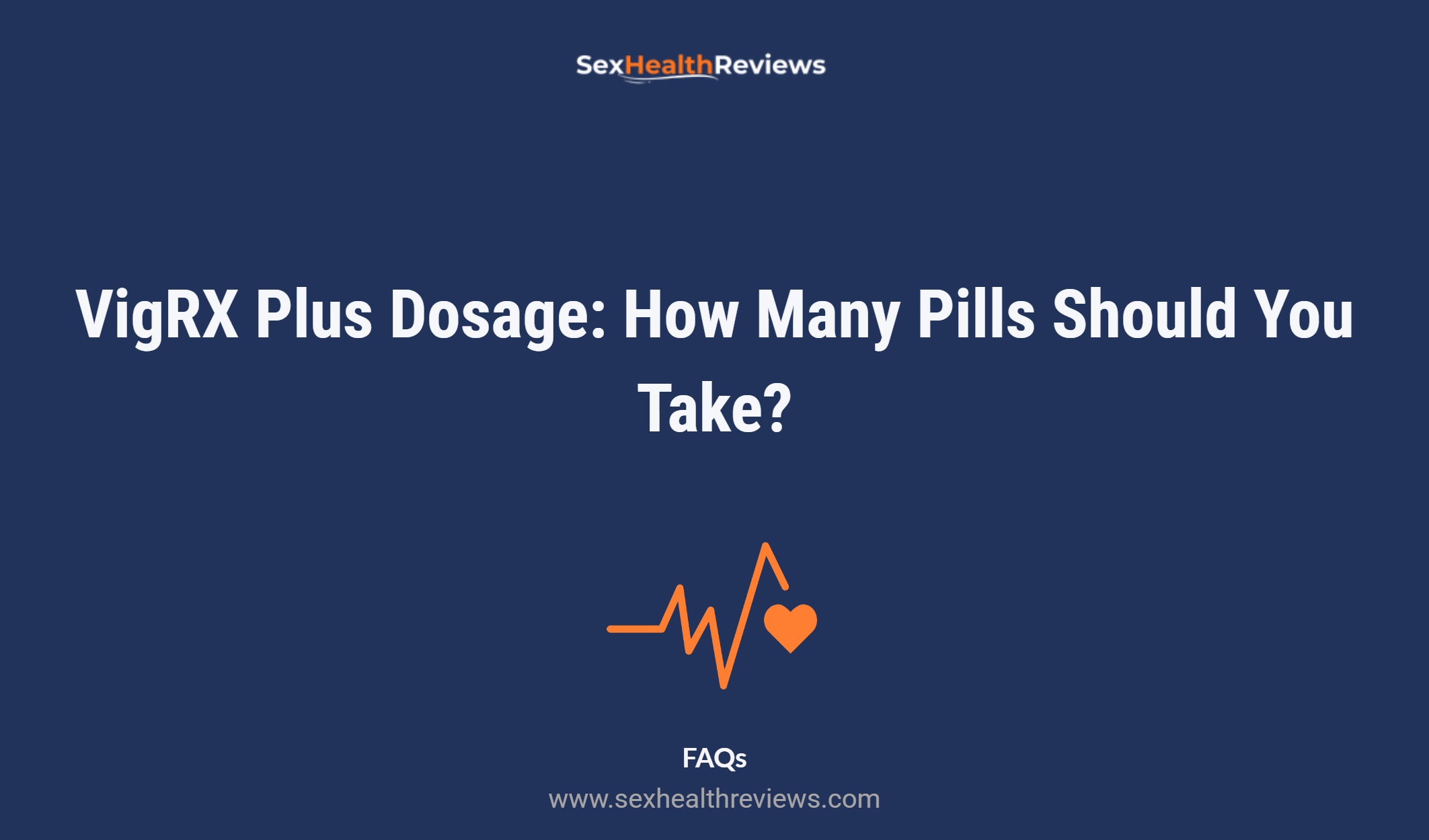 Vigrx Plus Dosage: How Many Pills Should You Take?