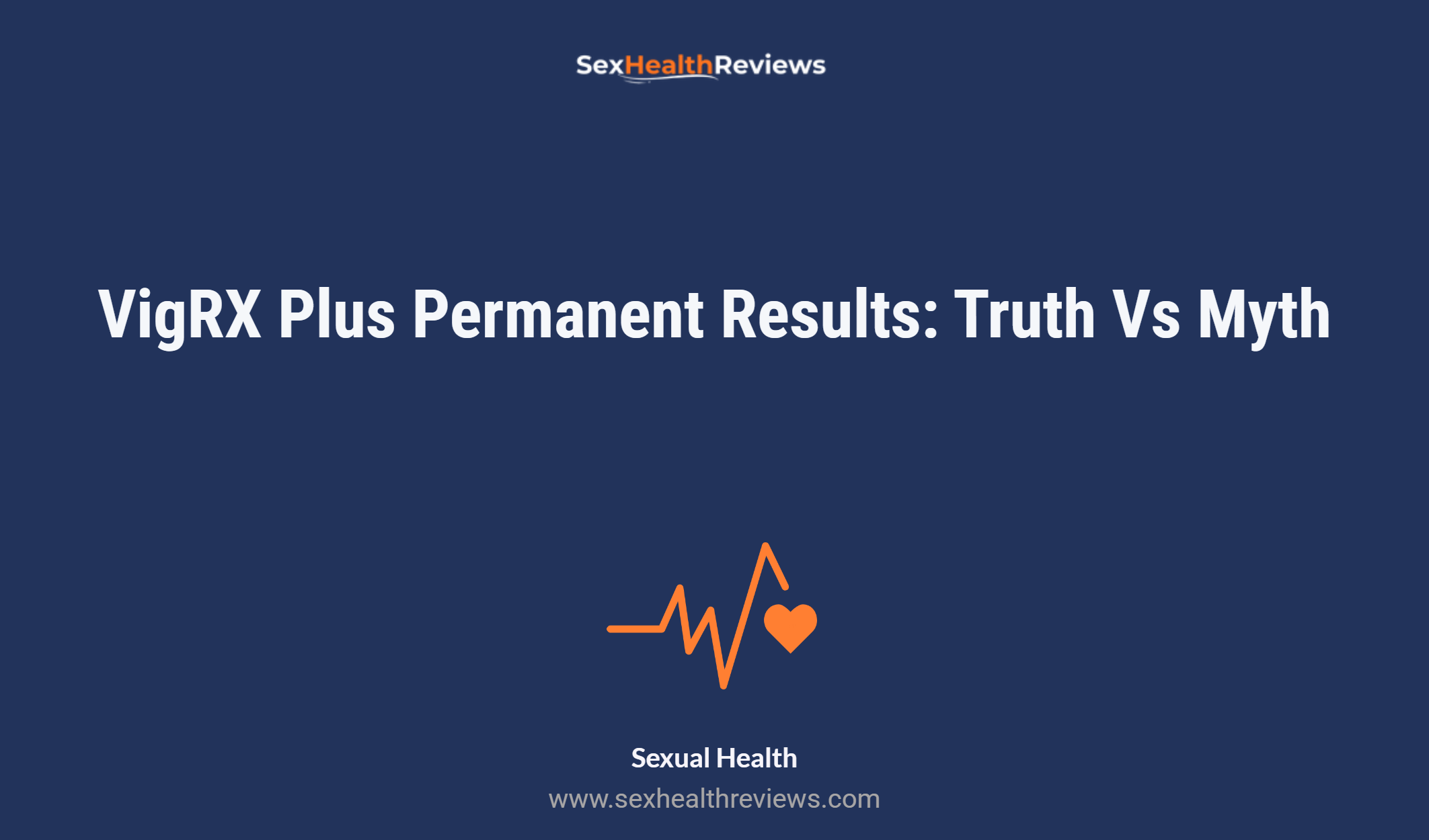 Vigrx Plus Permanent Results: Truth Vs Myth