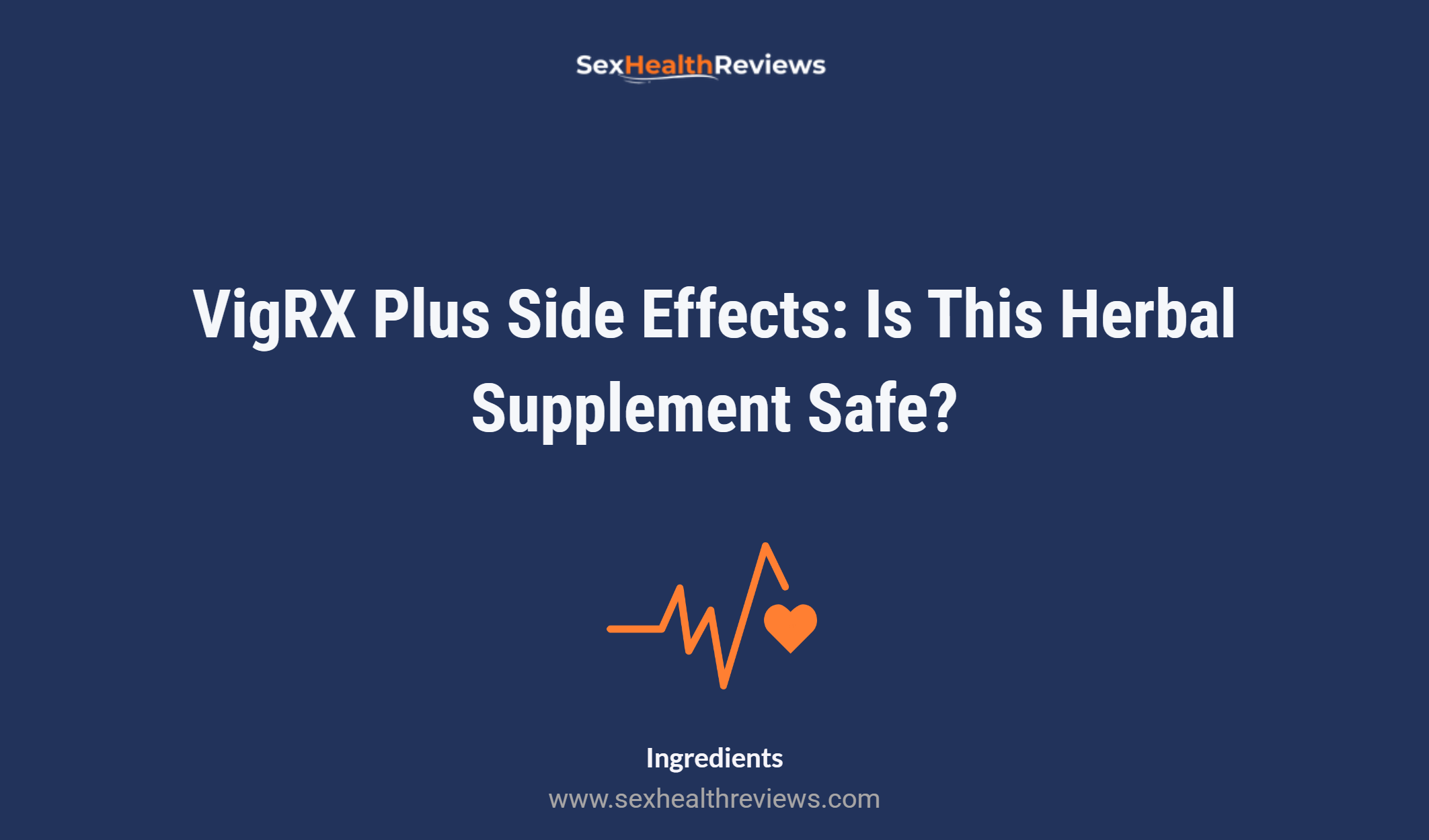 Vigrx Plus Side Effects: Is This Herbal Supplement Safe?