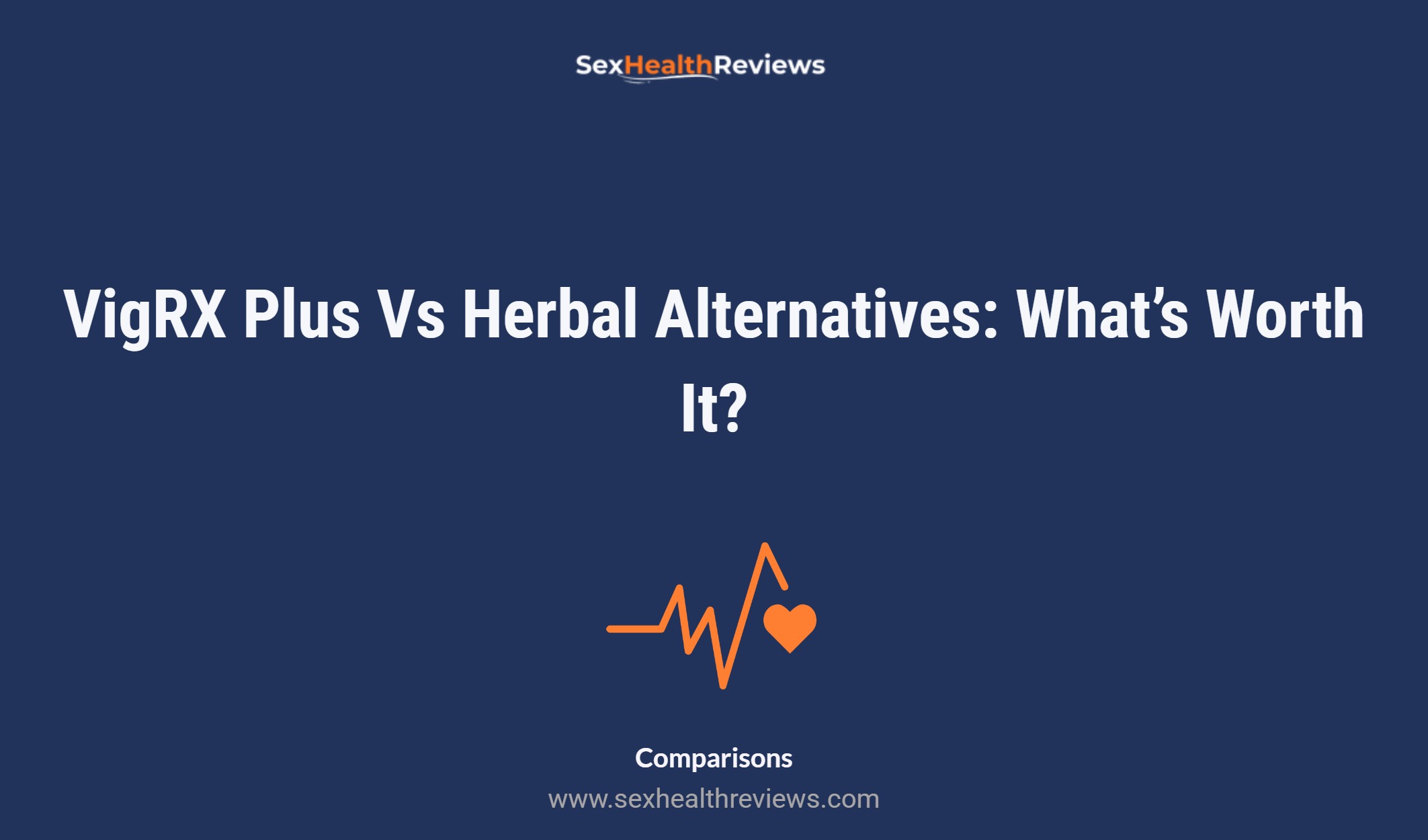 Vigrx Plus Vs Herbal Alternatives: What’s Worth It?
