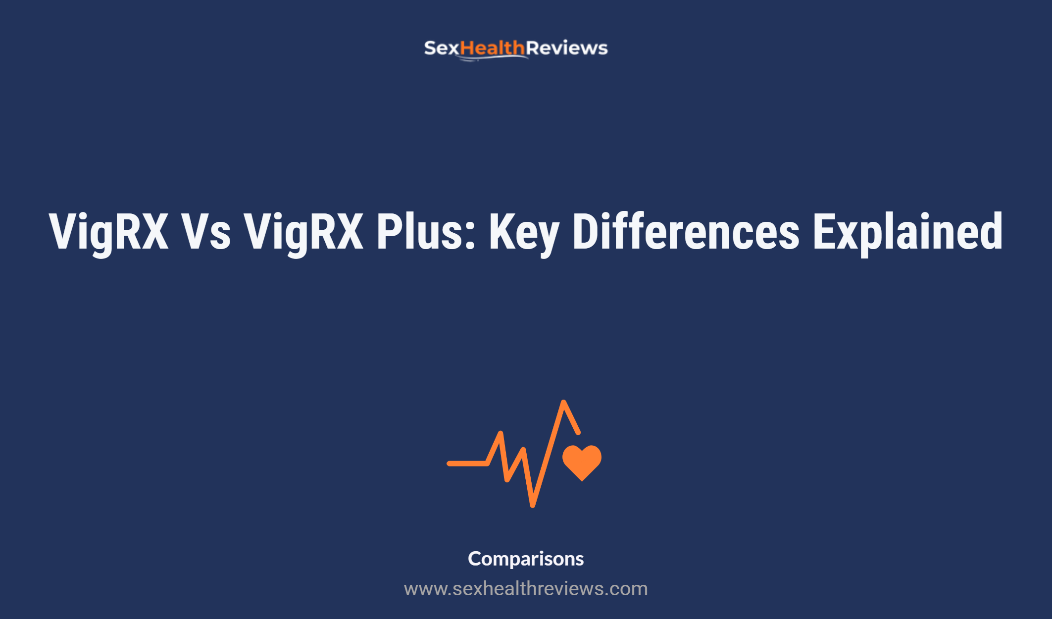 Vigrx Vs Vigrx Plus: Key Differences Explained